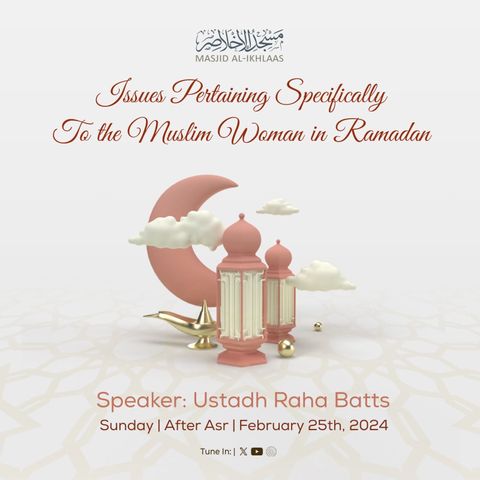 Issues Specifically For the Muslim Woman In Ramadan - Shaykh Raha Batts