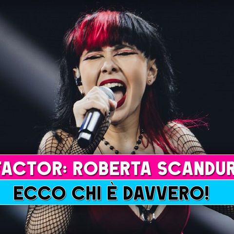 X Factor, Roberta Scandurra: Ecco Chi E' Davvero!