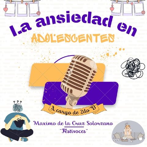 Podcast 👉 "La ansiedad en los adolescentes" I.E Máximo de la Cruz Solorzano 2do "B" 2024