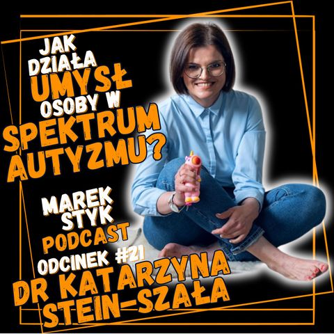 #21 dr Katarzyna Stein-Szała - dlaczego mówimy o "spektrum" autyzmu?