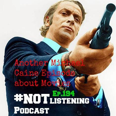Ep.194 - Another Michael Caine Episode about Movies