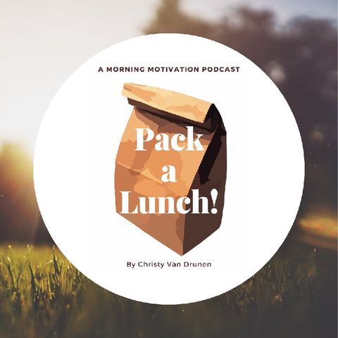Episode 2 - PACK A LUNCH! Monday, June 10, 2019