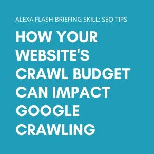 How your website's crawl budget can impact Google crawling