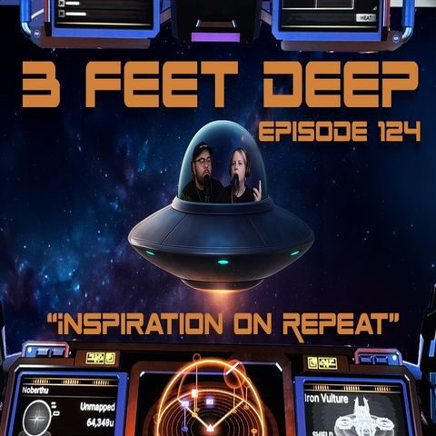 3FT DEEP | EP. 124 | Inspiration on Repeat