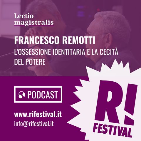 Francesco Remotti, "L'ossessione identitaria e la cecità del potere" - RiFestival 2019