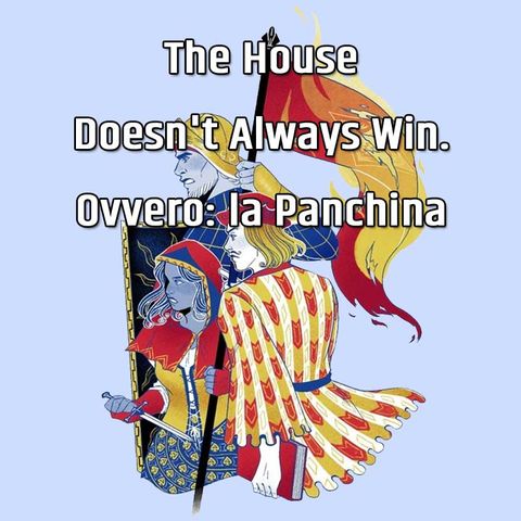 The House Doesn't Always Win. Ovvero: la Panchina