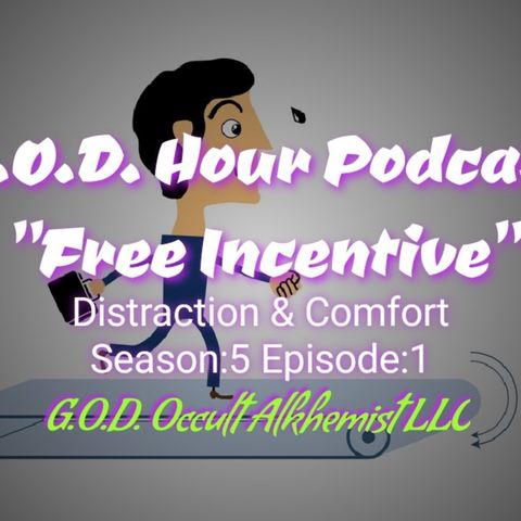 "Free Incentives" (Distractions of Comfort)