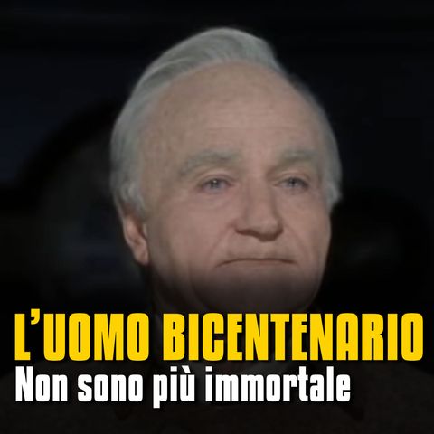 Non sono più immortale - L'uomo bicentenario