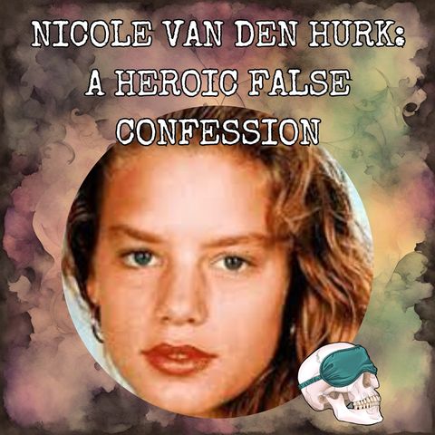 Nicole van den Hurk: A Heroic False Confession