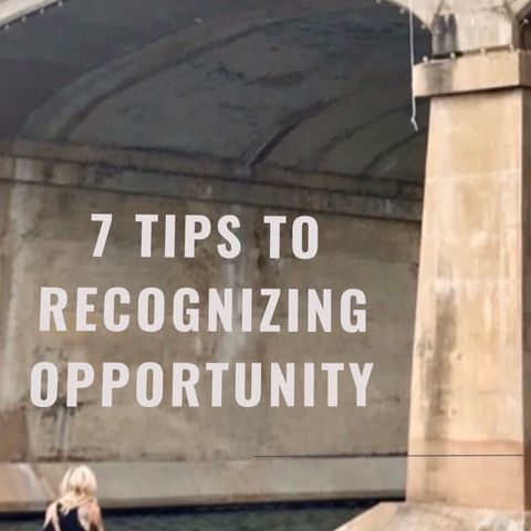 Episode #41: 7 Tips Recognizing Opportunity