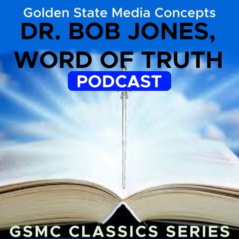 GSMC Classics: Dr. Bob Jones, Word of Truth Episode 156: John 17.14-15 & John 17.14-15