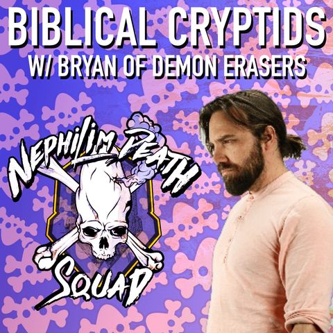 084: The Chimeric Origins: Nephilim, Cryptids, and Ancient Genetic Mysteries w/ Bryan of Demon Erasers