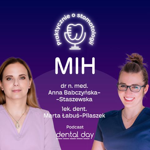 MIH - dr n. med. Anna Babczyńska-Staszewska i lek. dent. Marta Łabuś-Pilaszek