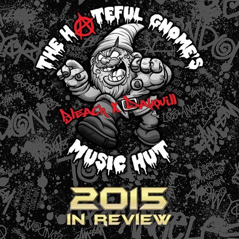 The Hateful Gnome's Music Hut - Episode 34 (2015 in Review)