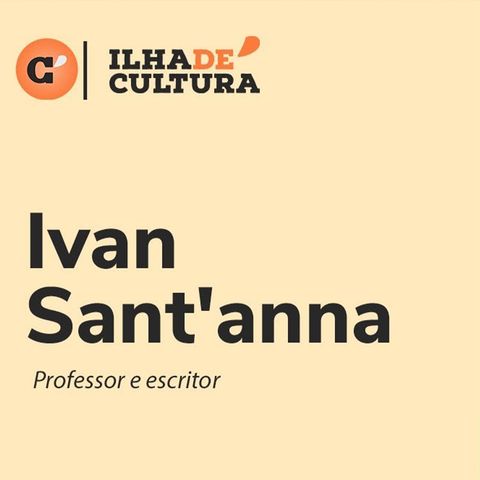 Investimentos também são cultura, com Ivan Sant'anna | Ilha de Cultura por Carlos Graieb
