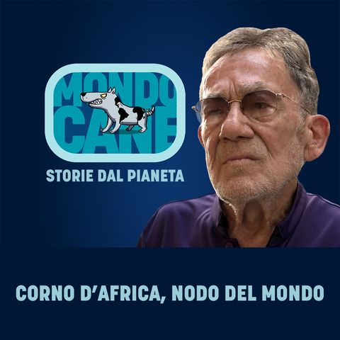 Puntata 1 - Corno d’Africa, nodo del mondo | Fulvio Grimaldi in Mondocane, Storie dal pianeta