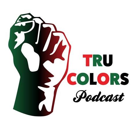 TRU COLORS Podcast - Episode #8