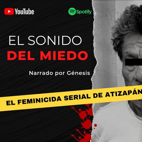Andrés: El Feminicida de Atizapán