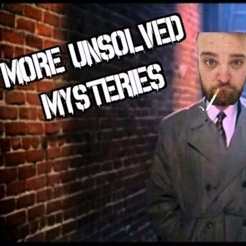 Ep 131 More Unsolved Mysteries