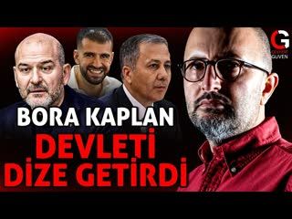 BORA KAPLAN DEVLETİ DİZE GETİRDİ