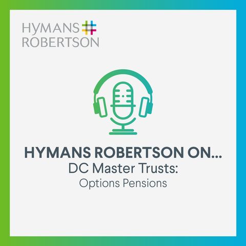 DC Master Trusts - Options Pensions - Episode 23