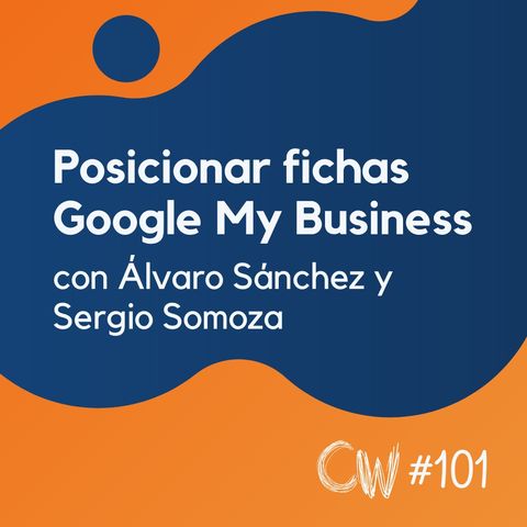 Cómo posicionar tu ficha de Google My Business para SEO Local, con Álvaro Sánchez y Sergio Somoza #101