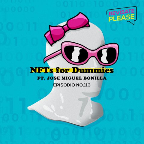 113. NFTs for Dummies ft. Jose Miguel Bonilla