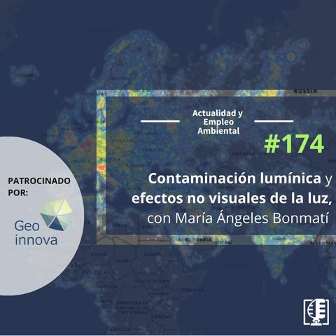 Contaminación lumínica y efectos no visuales de la luz, con María Ángeles Bonmatí #174