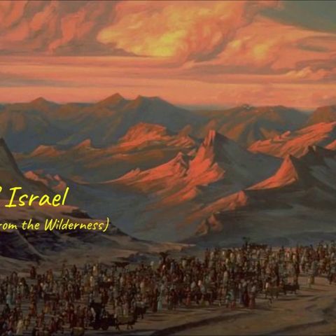 1 July 2019 (#8 Session 3) Day 4 - History of Israel (Part 2 - Lessons from the Wilderness)