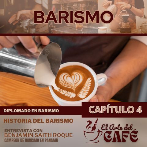 BARISMO - EL ARTE DEL CAFE CAPITULO 4 - 17 DE OCTUBRE DE 2023