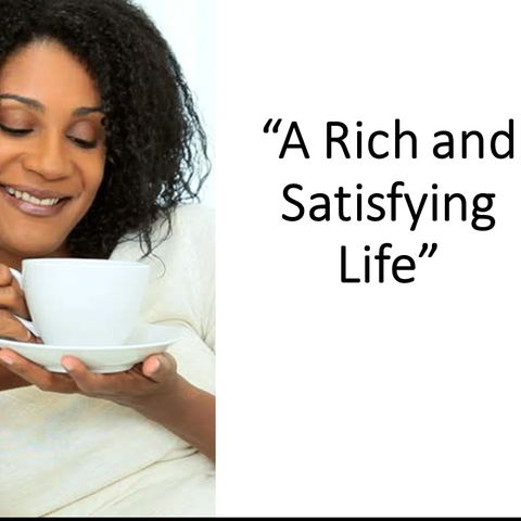 A Rich and Satisfying Life