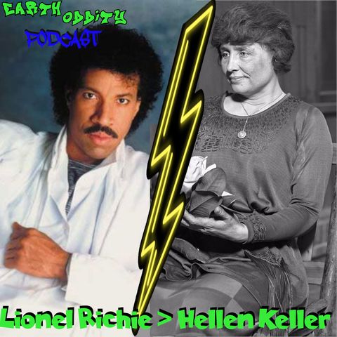 Earth Oddity147: Lionel Richie > Hellen Keller
