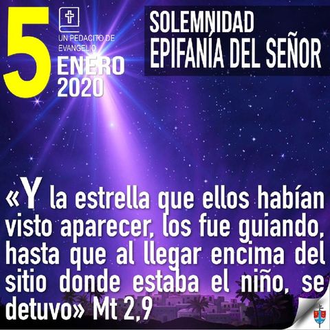 Homilía 5 Enero 2019 - La Epifanía nos pone en movimiento!