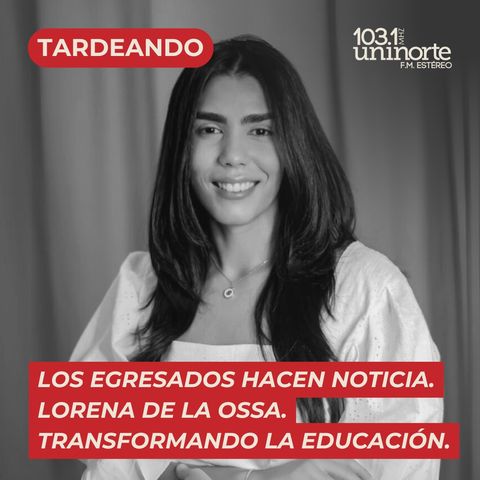 Los Egresados Hacen Noticia :: Lorena de la Ossa: Transformando la Educación en Barranquilla