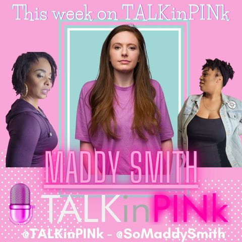 TALKinPINk Wlecomes Maddy Smith S2 EP1