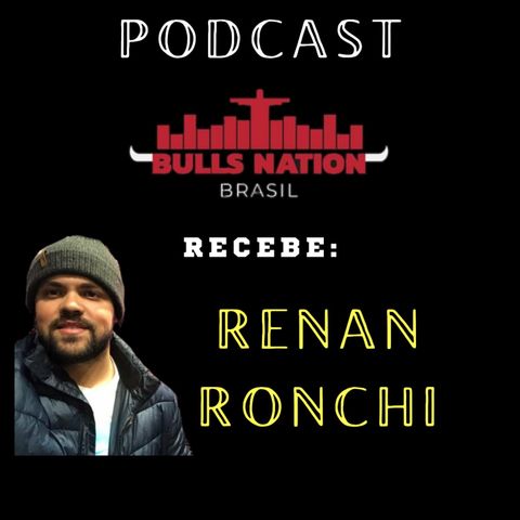 Podcast Bulls Nation Brasil (Episódio 3): com Renan Ronchi