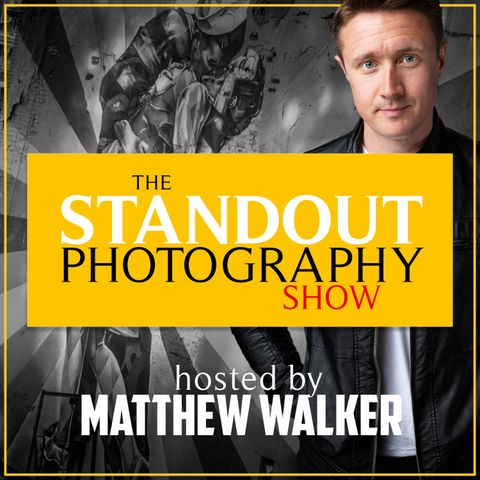 The Standout Photography Show hosted by Matthew Walker
