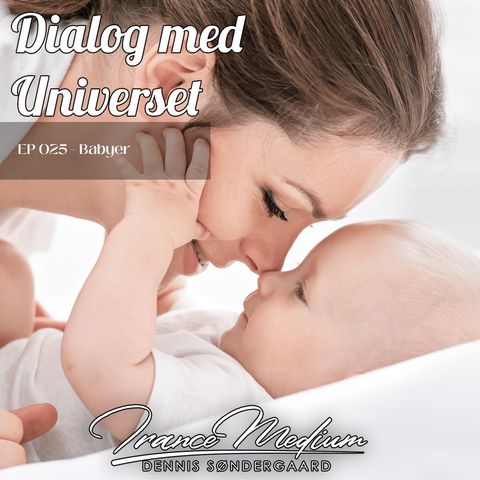 Dialog med Universet - EP025 - Babyer