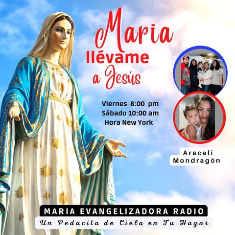 Maria Llevame a Jesus con Araceli Mondragon - 01 de Julio 22