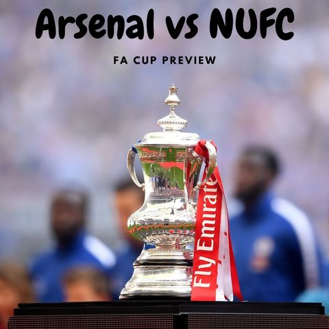 'NUFC have nothing to lose' - Arsenal vs Newcastle United - the FA Cup preview