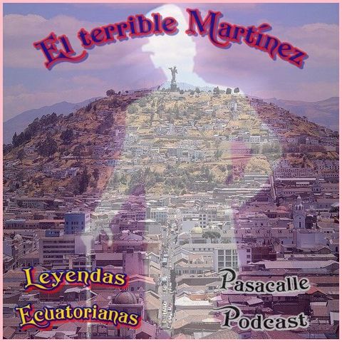 94 - Leyendas Ecuatorianas - El terrible Martínez