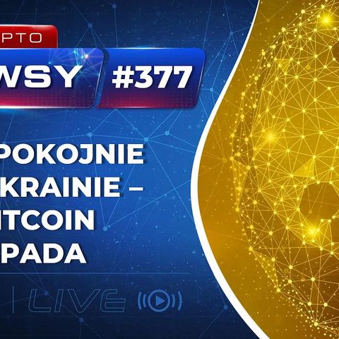 Krypto Newsy  Lite #377 | 04.03.2022 | Niespokojnie na Ukrainie, Bitcoin spada! 75% inwestorów planuje zakup kryptowalut