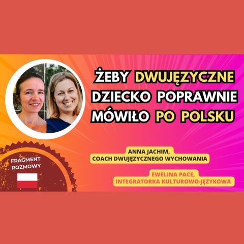 🌍 🇵🇱 Żeby DWUJĘZYCZNE dziecko mówiło POPRAWNIE po polsku #dwujęzyczność