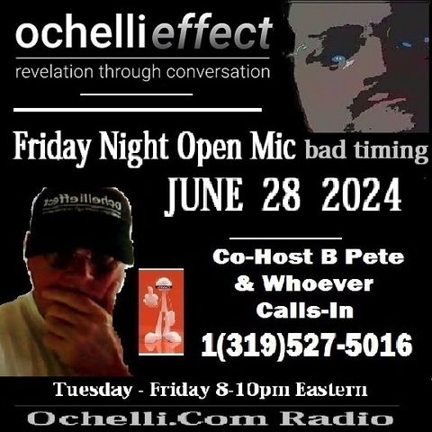 The Ochelli Effect 6-28-2024 Open Mic
