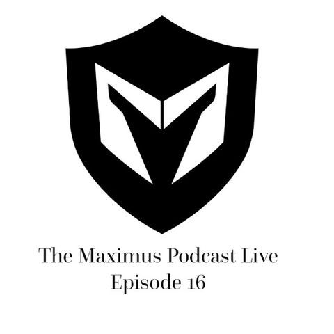 The Maximus Podcast LIVE 16
