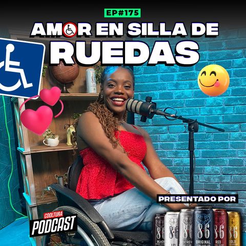 EP. 175 - Amor en Silla de Ruedas | #CoolturaPodcast
