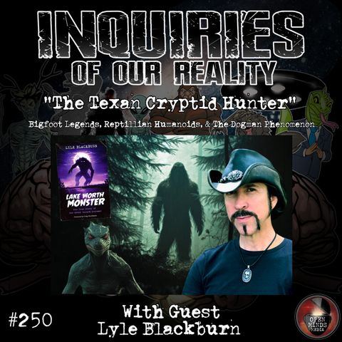 #250 Lyle Blackburn "The Texan Cryptid Hunter"