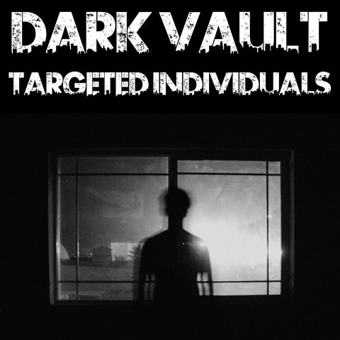 Dark Vault: Targeted Individuals