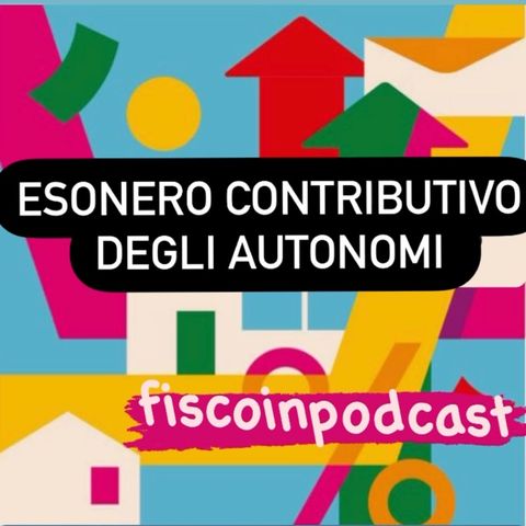 Fisco in Podcast "Esonero contributivo Inps"
