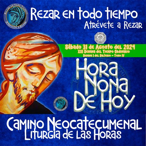 HORA NONA ✟ SABADO 31 DE AGOSTO 2024 ✟ Camino Neocatecumenal ✟ Liturgia de las Horas NONA DE HOY